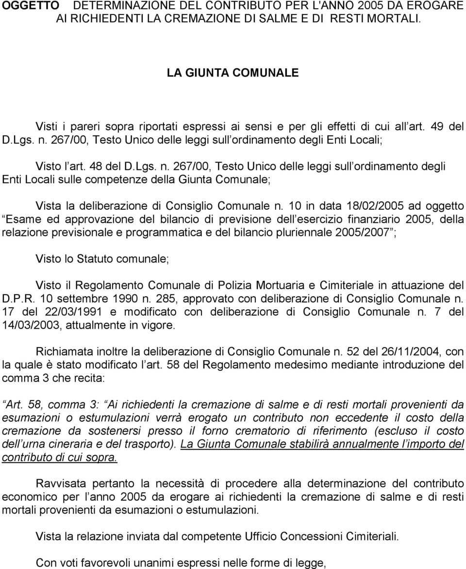 48 del D.Lgs. n. 267/00, Testo Unico delle leggi sull ordinamento degli Enti Locali sulle competenze della Giunta Comunale; Vista la deliberazione di Consiglio Comunale n.