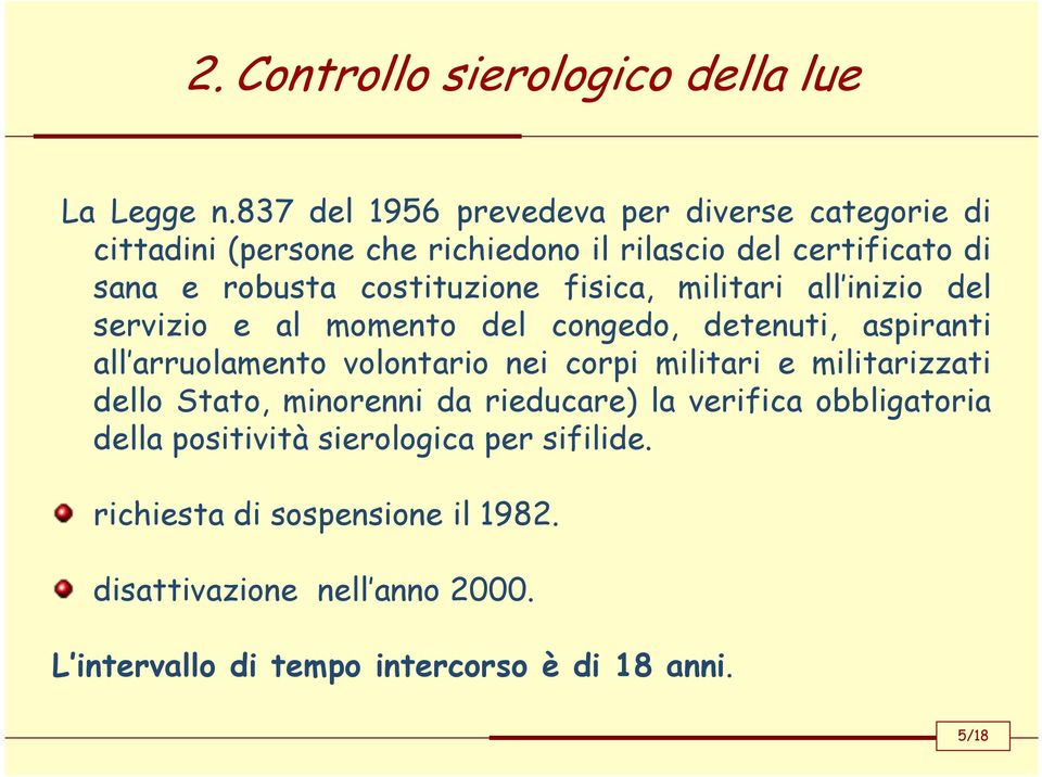 costituzione fisica, militari all inizio del servizio e al momento del congedo, detenuti, aspiranti all arruolamento volontario nei corpi