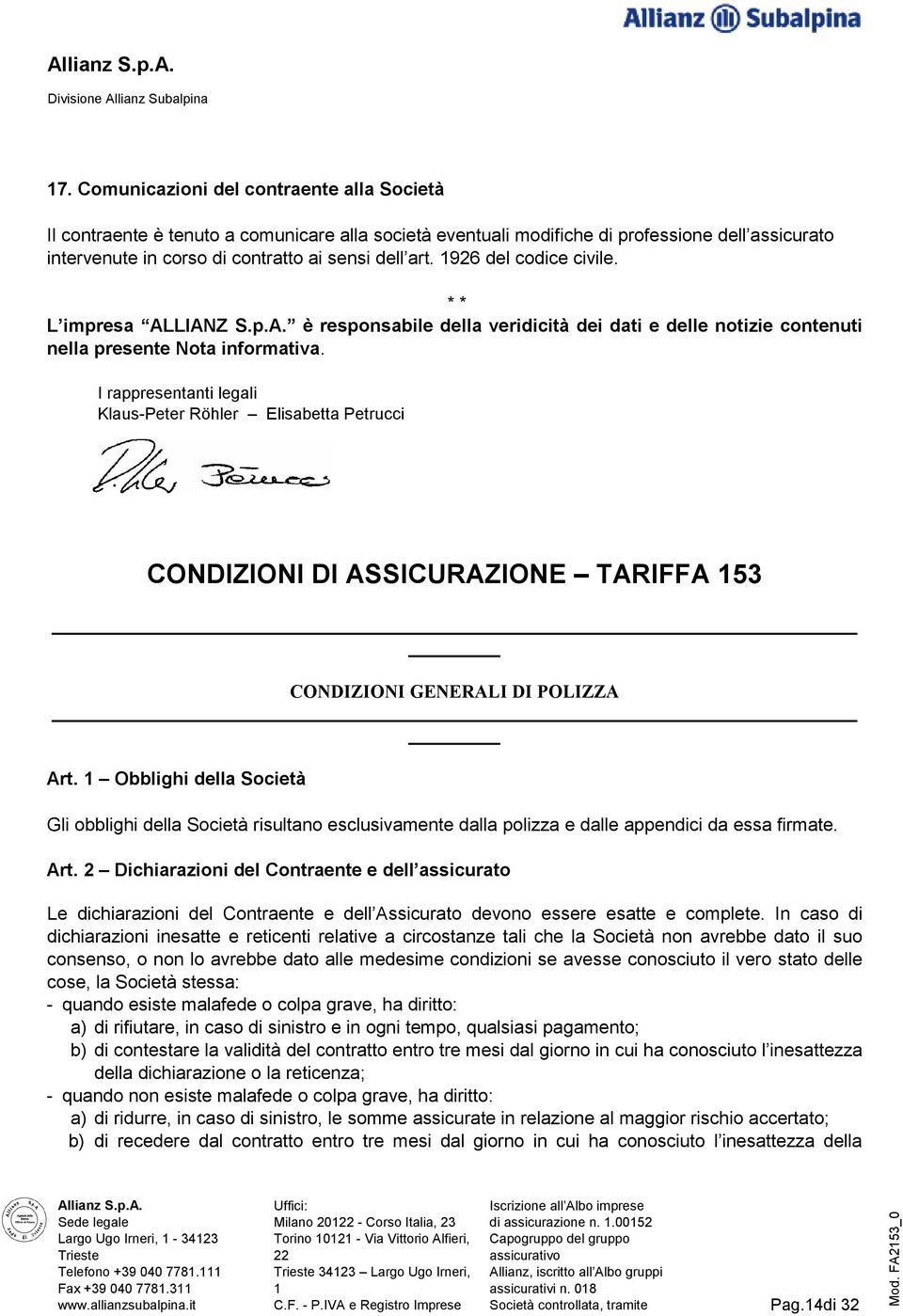 I rappresentanti legali Klaus-Peter Röhler Elisabetta Petrucci CONDIZIONI DI ASSICURAZIONE TARIFFA 53 CONDIZIONI GENERALI DI POLIZZA Art.