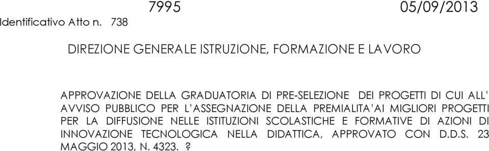 GRADUATORIA DI PRE-SELEZIONE DEI PROGETTI DI CUI ALL AVVISO PUBBLICO PER L ASSEGNAZIONE DELLA