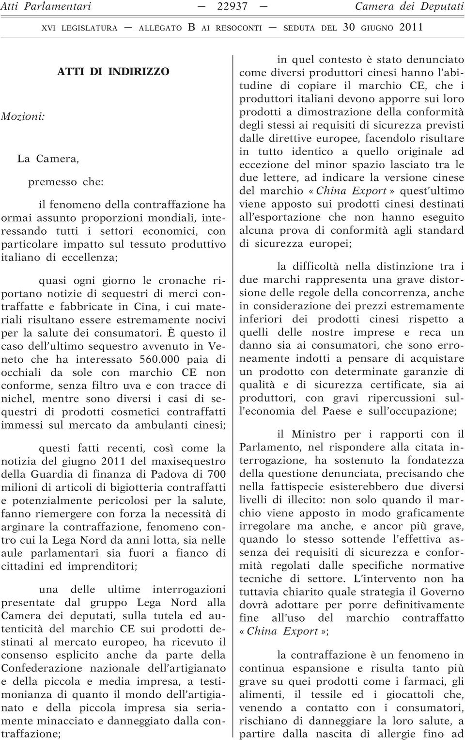 essere estremamente nocivi per la salute dei consumatori. È questo il caso dell ultimo sequestro avvenuto in Veneto che ha interessato 560.