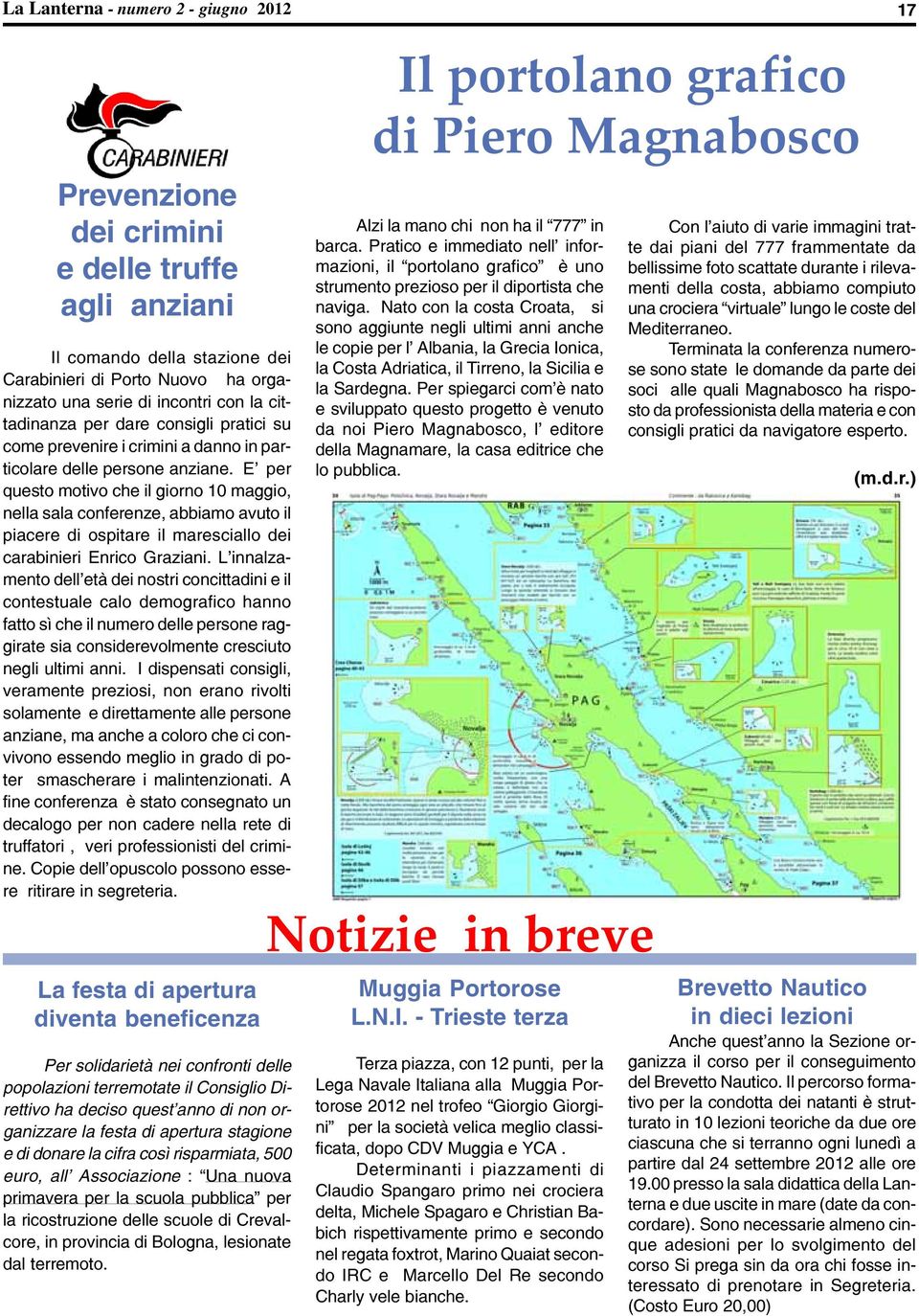 E per questo motivo che il giorno 10 maggio, nella sala conferenze, abbiamo avuto il piacere di ospitare il maresciallo dei carabinieri Enrico Graziani.