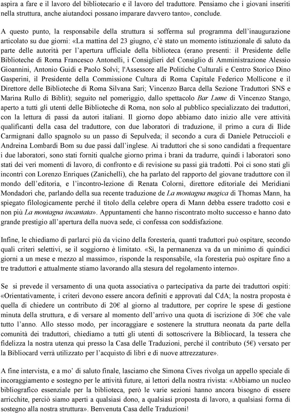 delle autorità per l apertura ufficiale della biblioteca (erano presenti: il Presidente delle Biblioteche di Roma Francesco Antonelli, i Consiglieri del Consiglio di Amministrazione Alessio