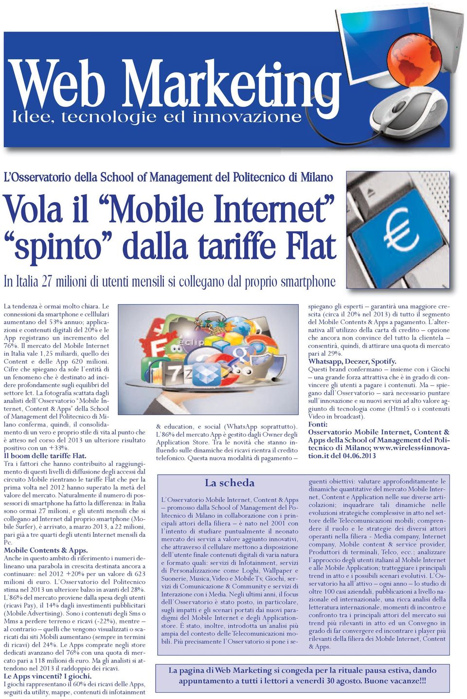 Le connessioni da smartphone e celllulari aumentano del 53% annuo; applicazioni e contenuti digitali del 20% e le App registrano un incremento del 76%.