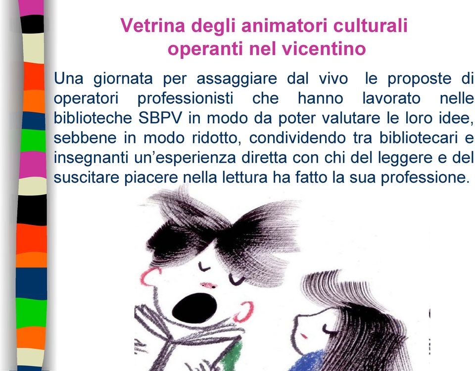 valutare le loro idee, sebbene in modo ridotto, condividendo tra bibliotecari e insegnanti un