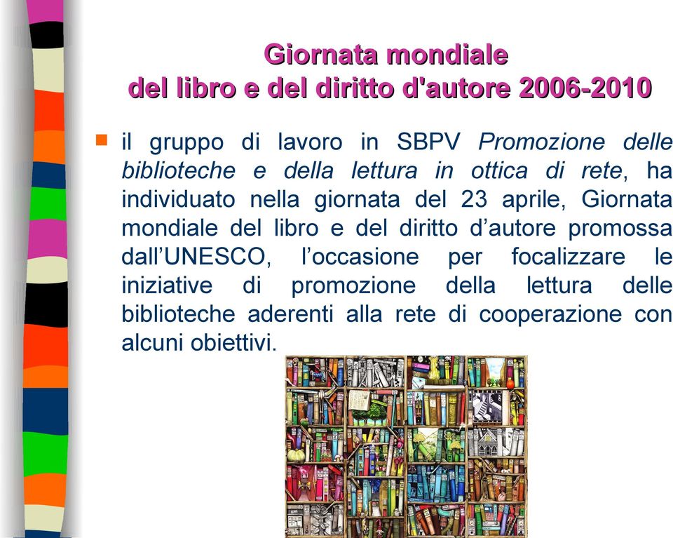 Giornata mondiale del libro e del diritto d autore promossa dall UNESCO, l occasione per focalizzare le