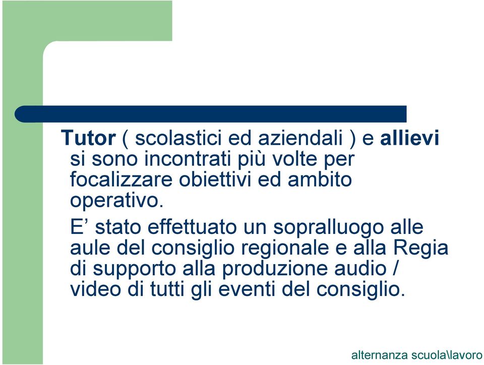 E stato effettuato un sopralluogo alle aule del consiglio regionale e