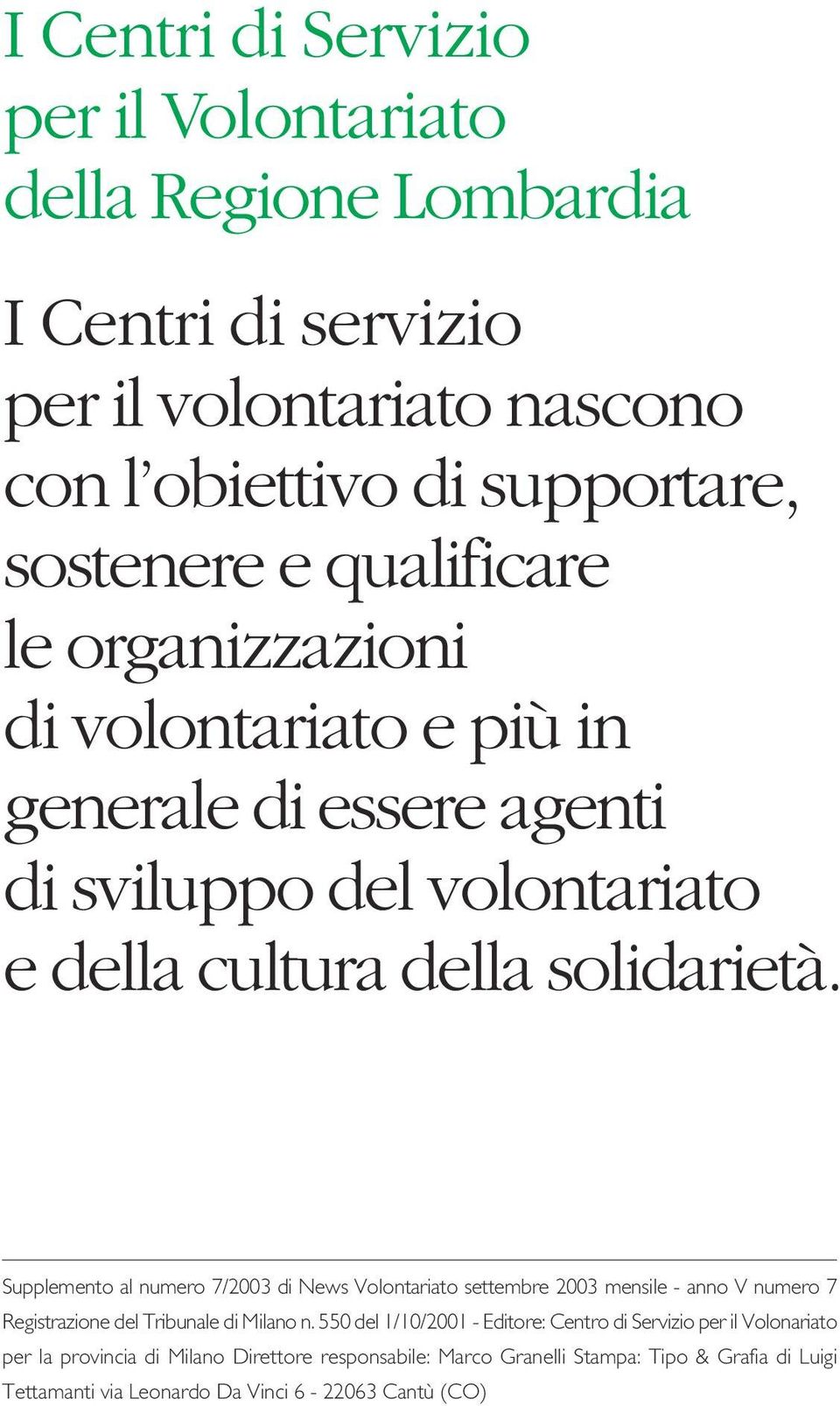 Supplemento al numero 7/2003 di News Volontariato settembre 2003 mensile - anno V numero 7 Registrazione del Tribunale di Milano n.