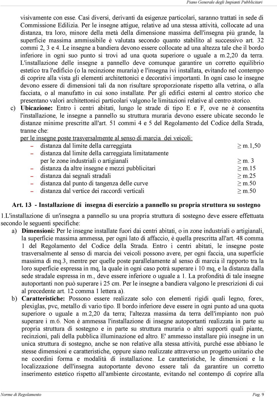 valutata secondo quanto stabilito al successivo art. 32 commi 2, 3 e 4.