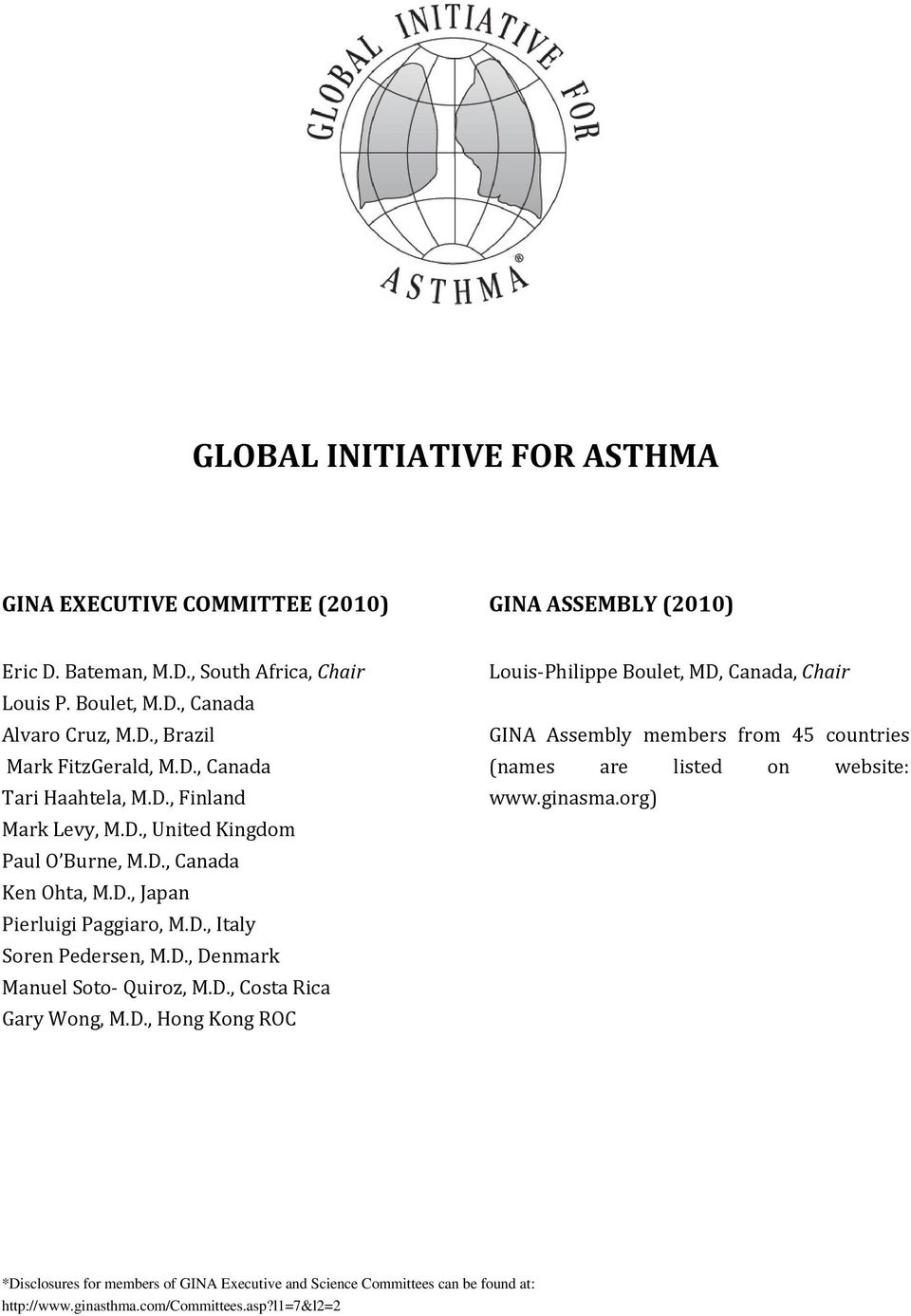 D., Costa Rica Gary Wong, M.D., Hong Kong ROC Louis-Philippe Boulet, MD, Canada, Chair GINA Assembly members from 45 countries (names are listed on website: www.ginasma.