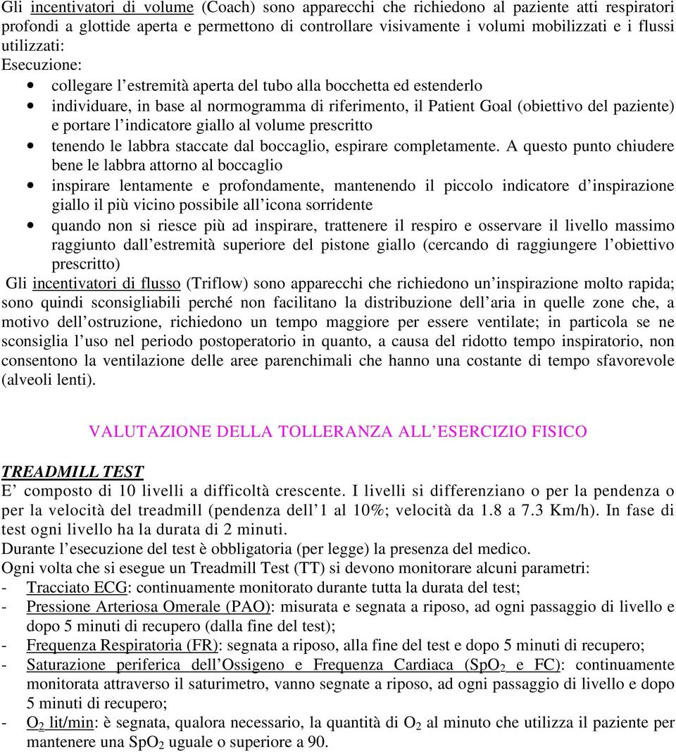 indicatore giallo al volume prescritto tenendo le labbra staccate dal boccaglio, espirare completamente.