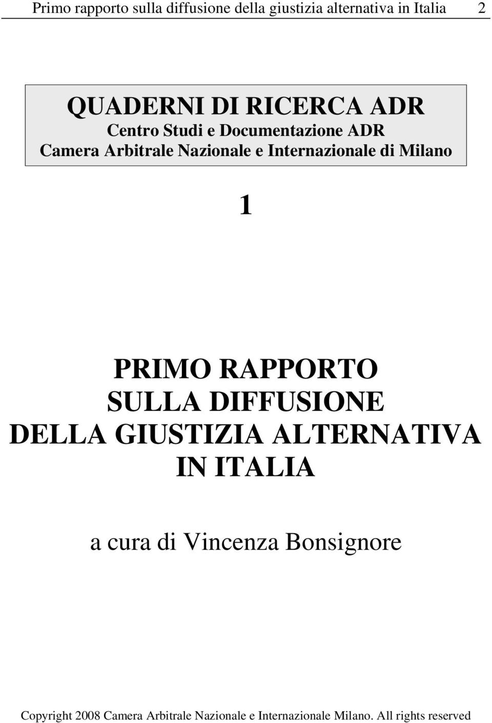 1 PRIMO RAPPORTO SULLA DIFFUSIONE DELLA GIUSTIZIA ALTERNATIVA IN ITALIA a cura di Vincenza
