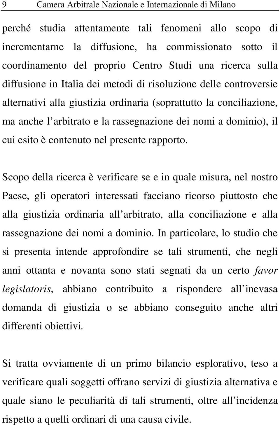 dei nomi a dominio), il cui esito è contenuto nel presente rapporto.