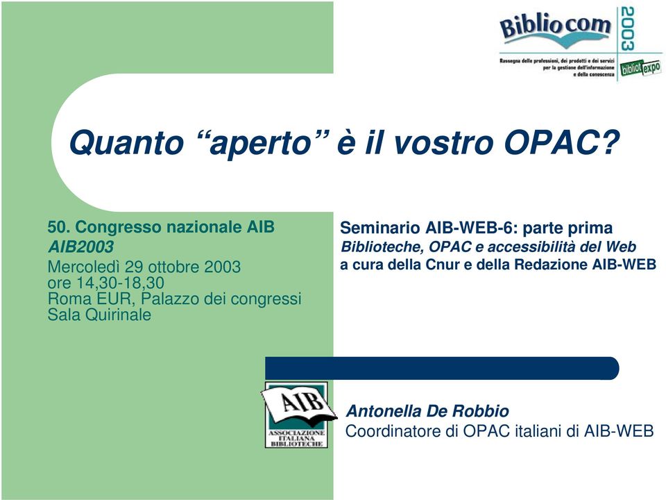 Palazzo dei congressi Sala Quirinale Seminario AIB-WEB-6: parte prima Biblioteche,