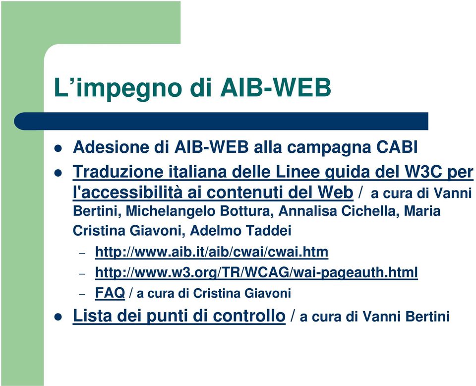 Cichella, Maria Cristina Giavoni, Adelmo Taddei http://www.aib.it/aib/cwai/cwai.htm http://www.w3.