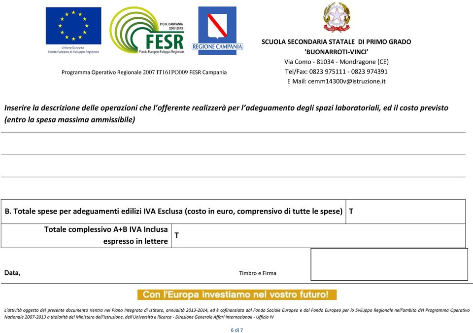 Totale spese per adeguamenti edilizi IVA Esclusa (costo in euro, comprensivo di tutte le