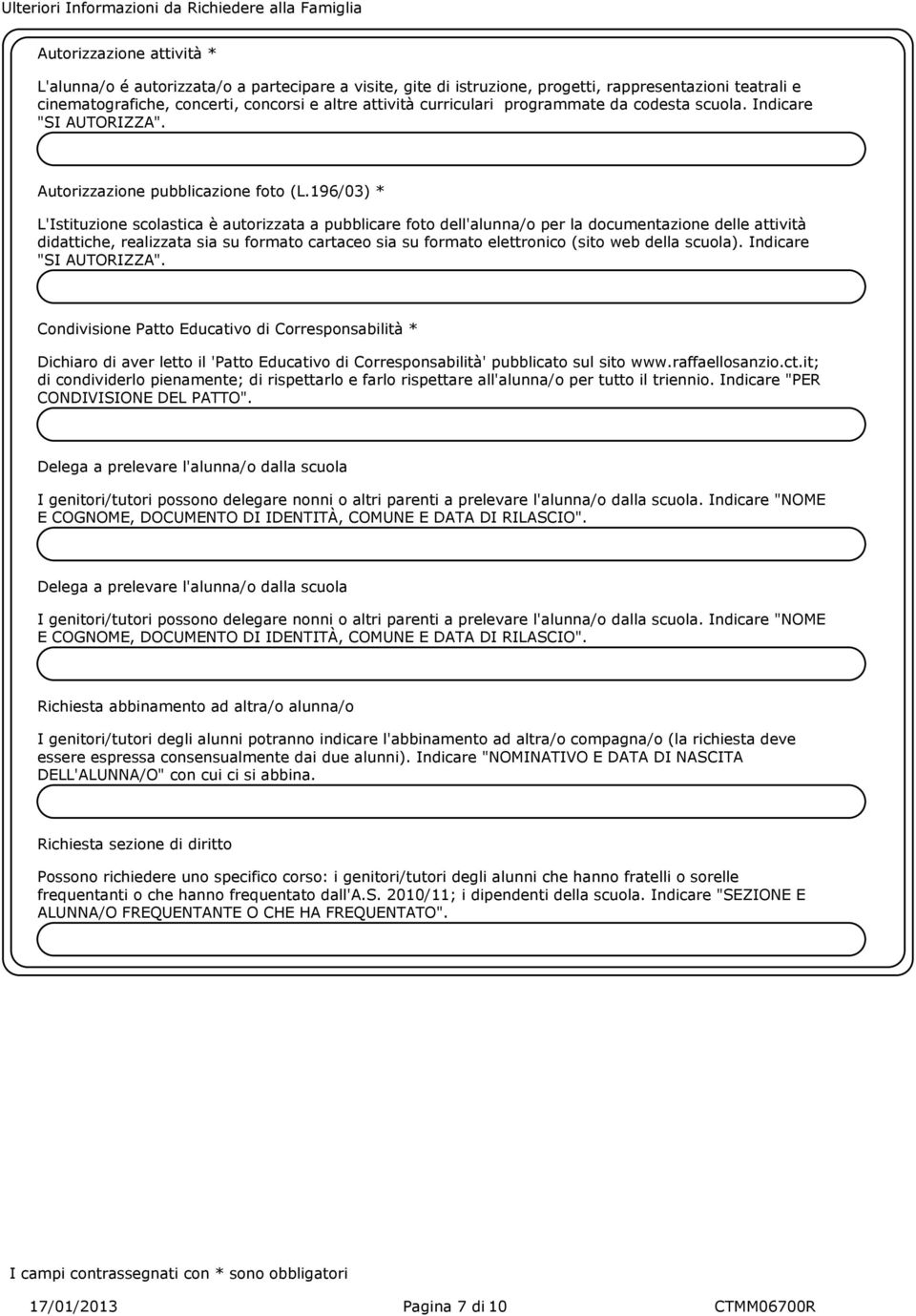 196/03) * L'Istituzione scolastica è autorizzata a pubblicare foto dell'alunna/o per la documentazione delle attività didattiche, realizzata sia su formato cartaceo sia su formato elettronico (sito