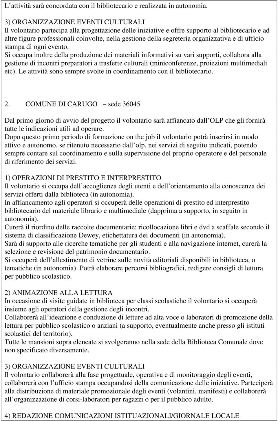 segreteria organizzativa e di ufficio stampa di ogni evento.