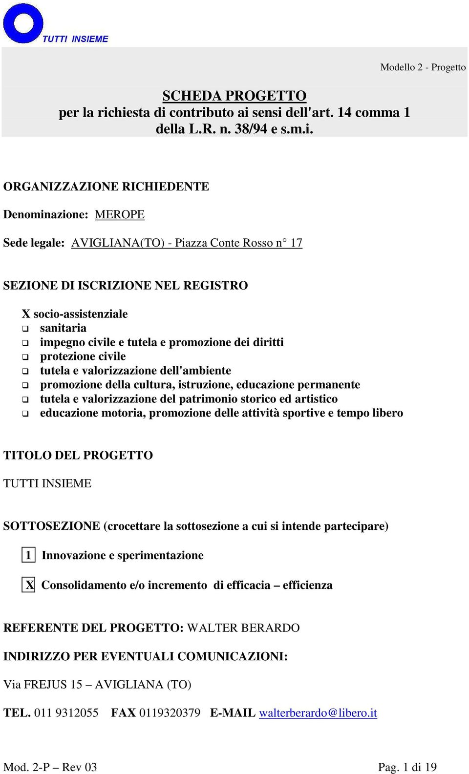 17 SEZIONE DI ISCRIZIONE NEL REGISTRO X socio-assistenziale sanitaria impegno civile e tutela e promozione dei diritti protezione civile tutela e valorizzazione dell'ambiente promozione della