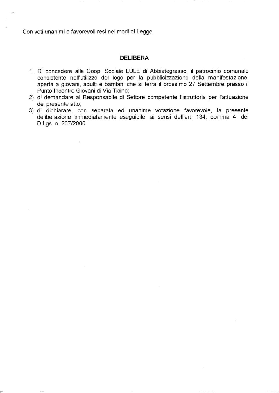 adulti e bambini che si terrà il prossimo 27 Settembre presso il Punto lncontro Giovani di Via Ticino; 2) di demandare al Responsabile di Settore