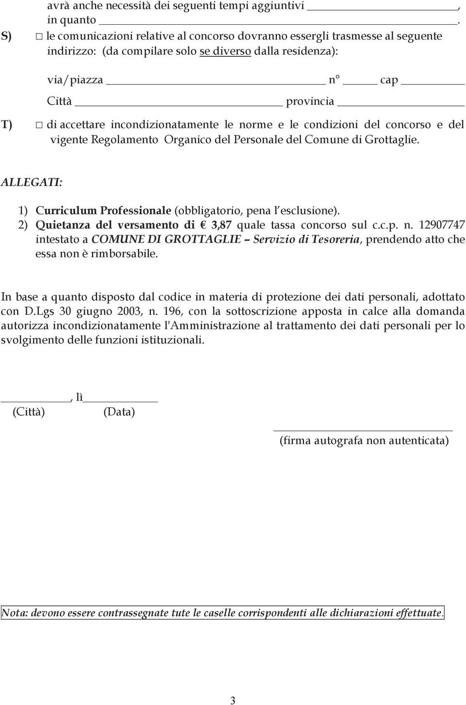 incondizionatamente le norme e le condizioni del concorso e del vigente Regolamento Organico del Personale del Comune di Grottaglie.