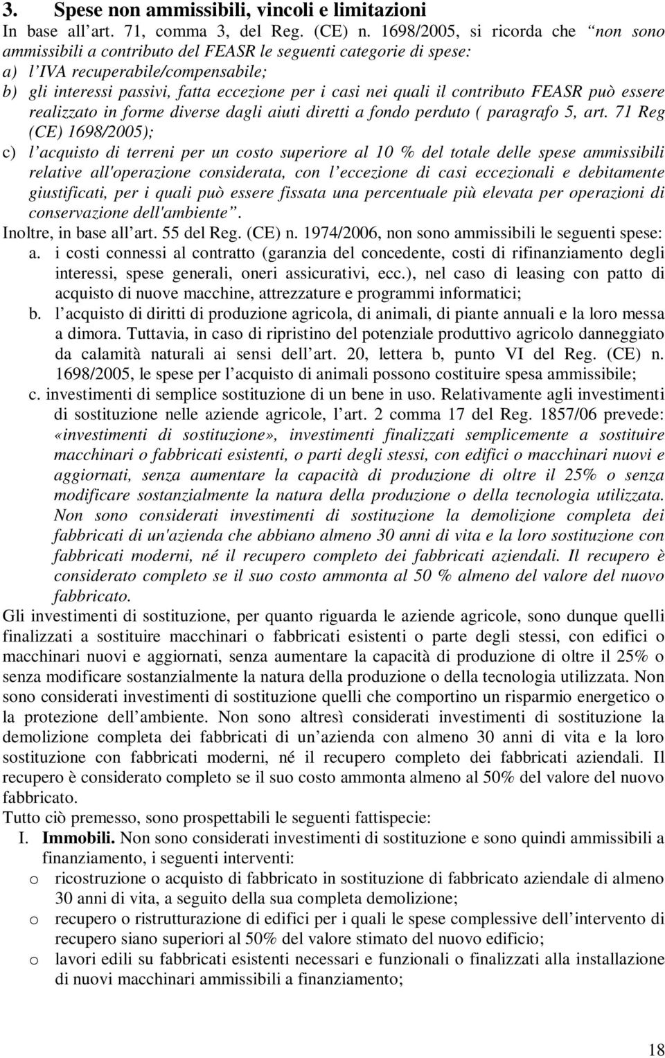 quali il contributo FEASR può essere realizzato in forme diverse dagli aiuti diretti a fondo perduto ( paragrafo 5, art.