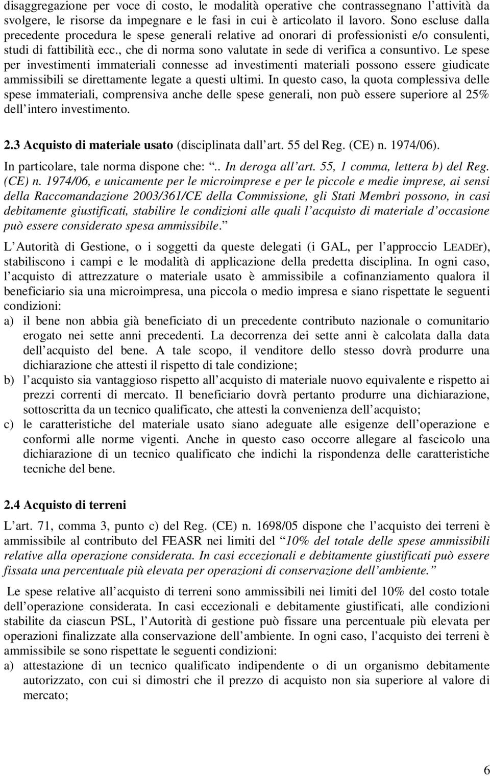 Le spese per investimenti immateriali connesse ad investimenti materiali possono essere giudicate ammissibili se direttamente legate a questi ultimi.