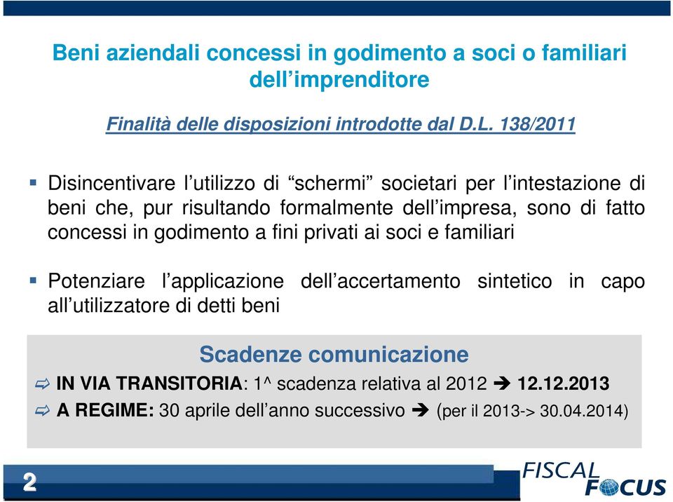 fatto concessi in godimento a fini privati ai soci e familiari Potenziare l applicazione dell accertamento sintetico in capo all utilizzatore