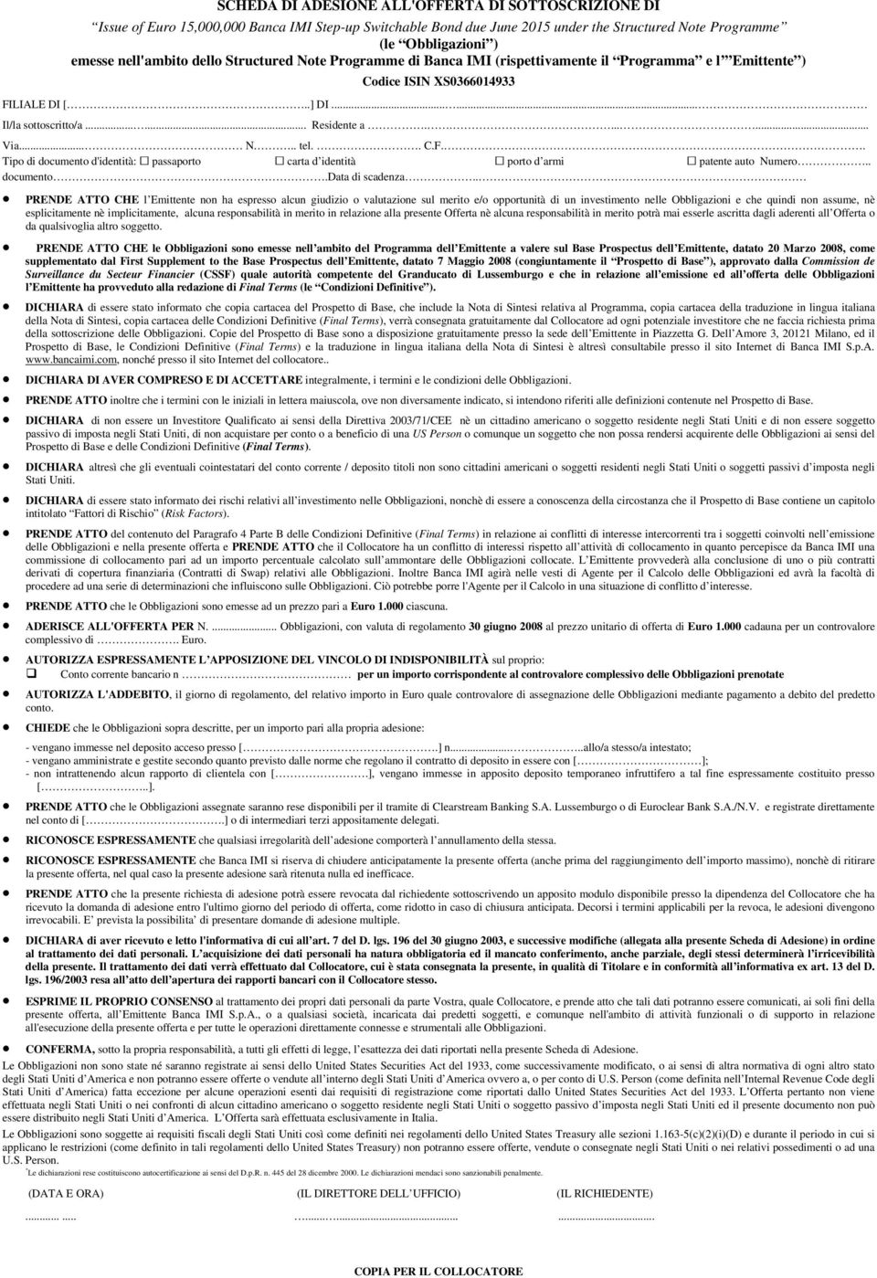 . C.F.. Tipo di documento d'identità: passaporto carta d identità porto d armi patente auto Numero.. documento.data di scadenza.