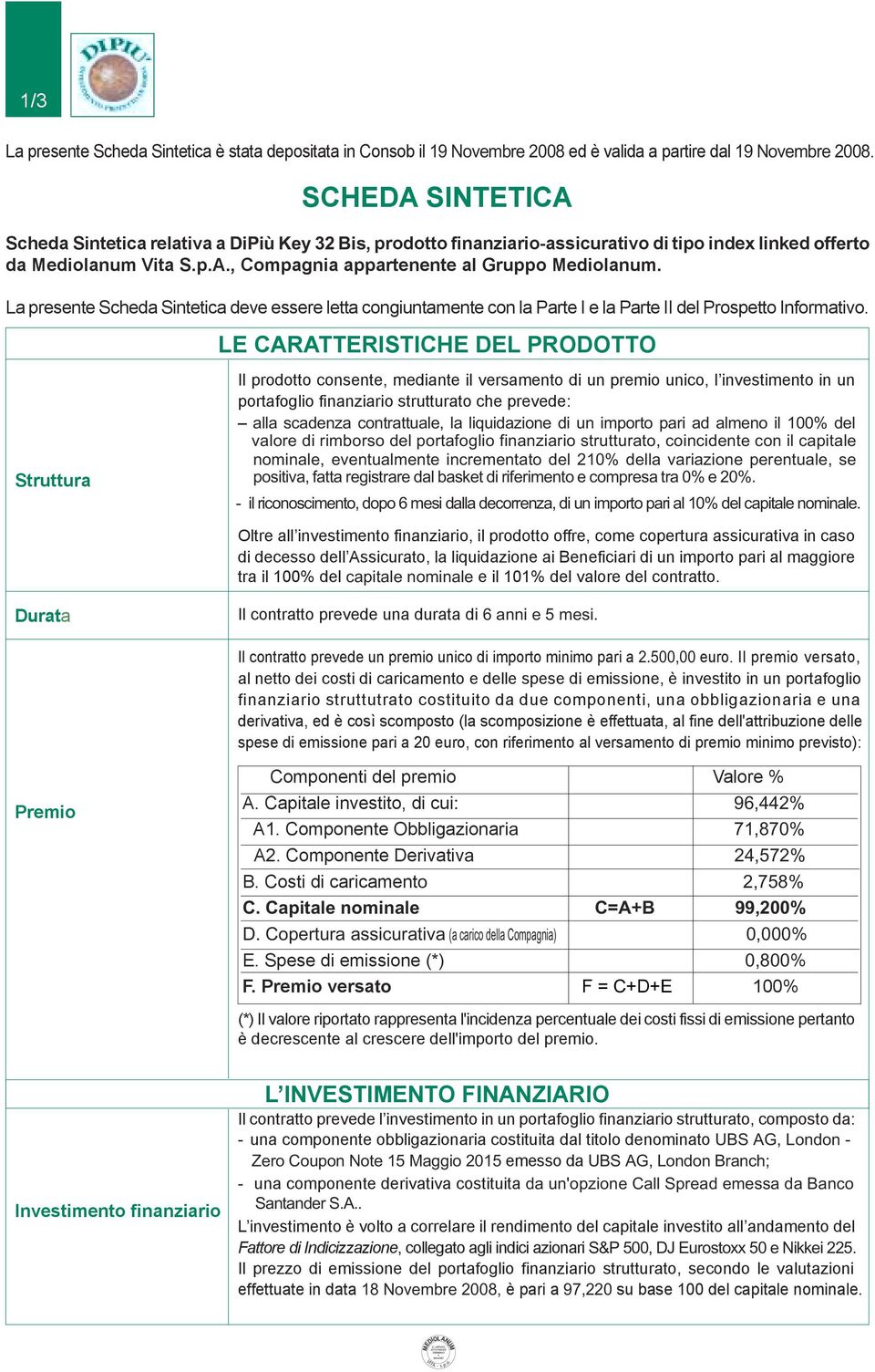 La presente Scheda Sintetica deve essere letta congiuntamente con la Parte I e la Parte II del Prospetto Informativo.