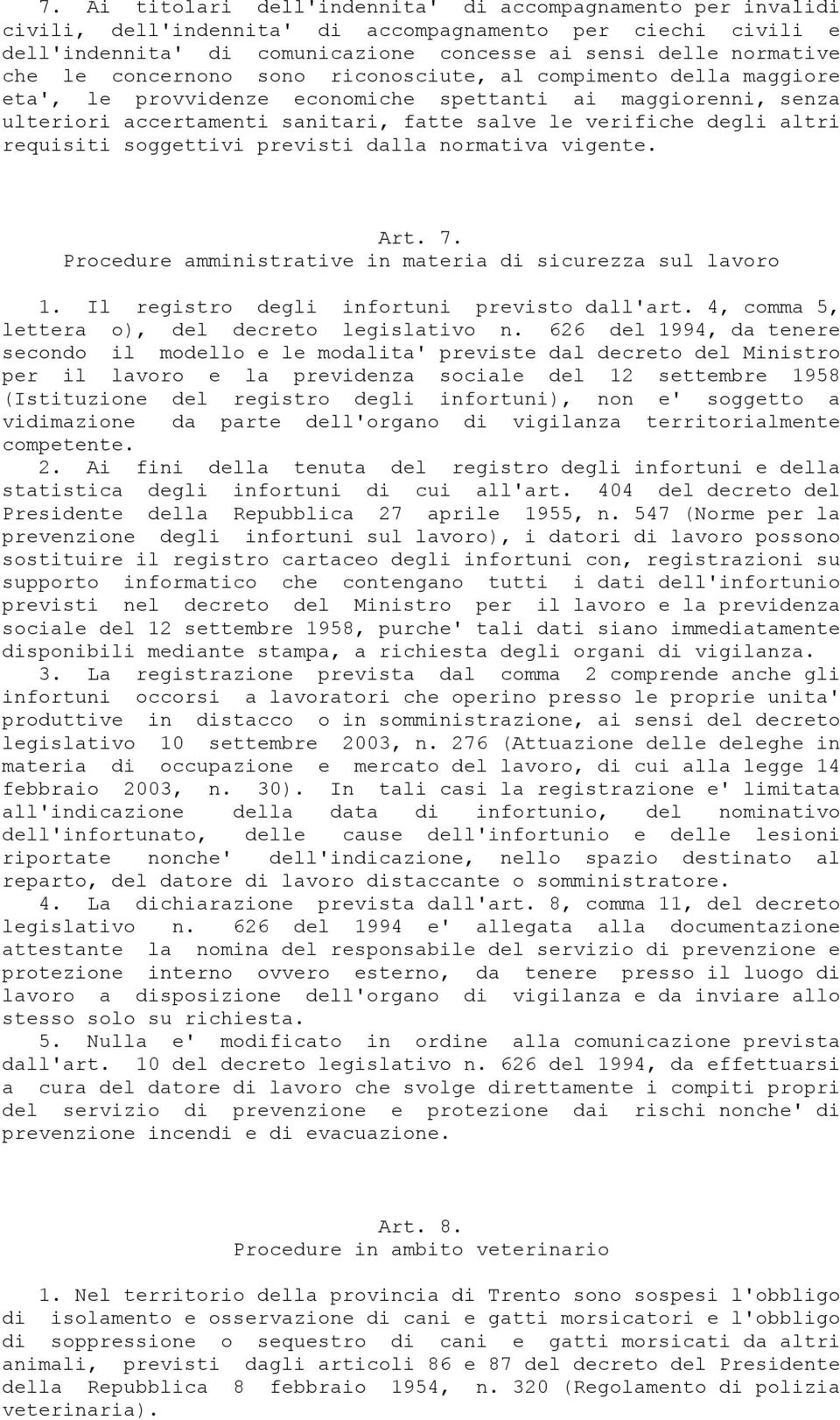 requisiti soggettivi previsti dalla normativa vigente. Art. 7. Procedure amministrative in materia di sicurezza sul lavoro 1. Il registro degli infortuni previsto dall'art.