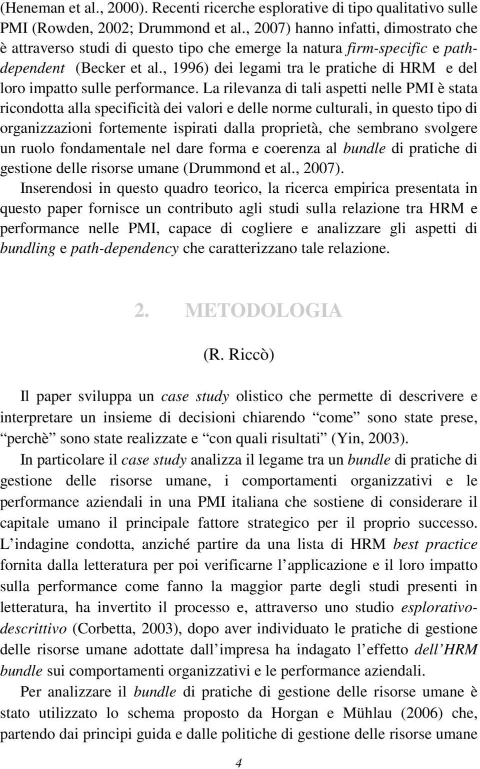 , 1996) dei legami tra le pratiche di HRM e del loro impatto sulle performance.