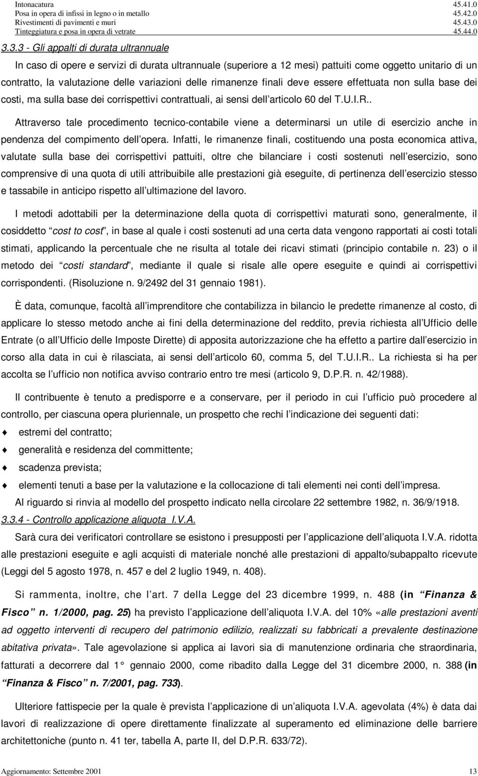 3.3 - Gl appalt d durata ultrannuale In caso d opere e servz d durata ultrannuale (superore a 12 mes) pattut come oggetto untaro d un contratto, la valutazone delle varazon delle rmanenze fnal deve