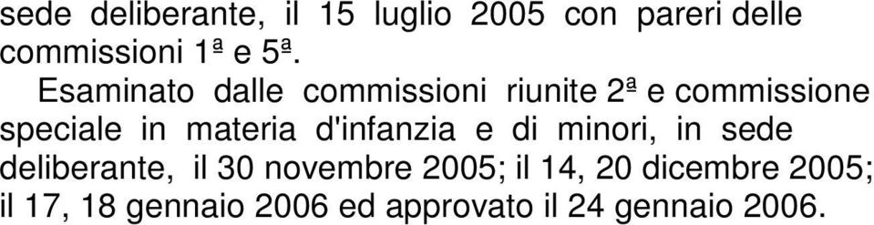 d'infanzia e di minori, in sede deliberante, il 30 novembre 2005; il 14,