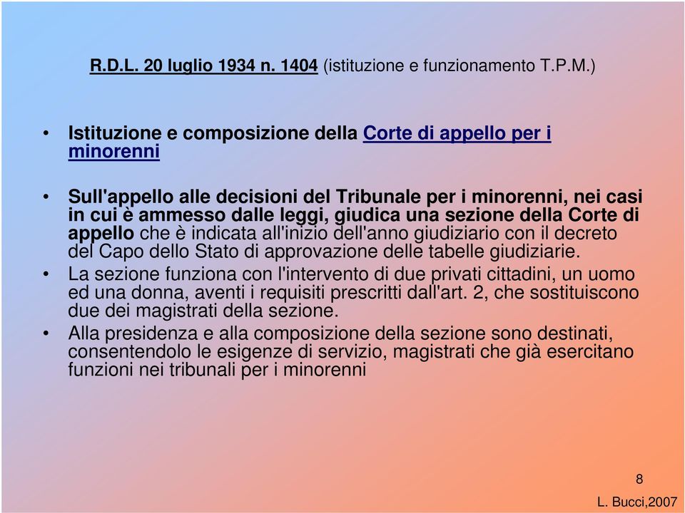 Corte di appello che è indicata all'inizio dell'anno giudiziario con il decreto del Capo dello Stato di approvazione delle tabelle giudiziarie.