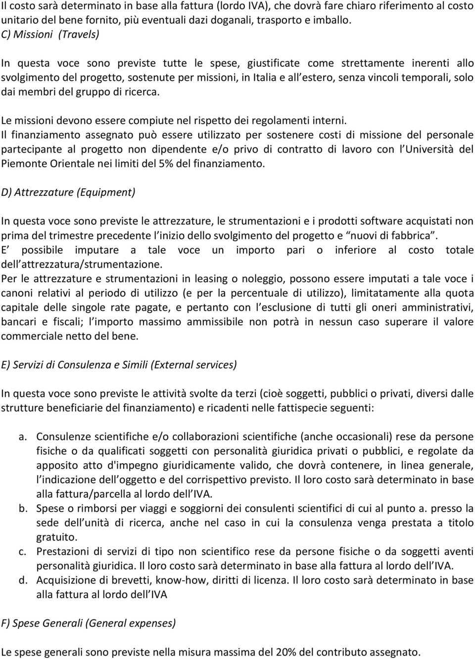 temporali, solo dai membri del gruppo di ricerca. Le missioni devono essere compiute nel rispetto dei regolamenti interni.