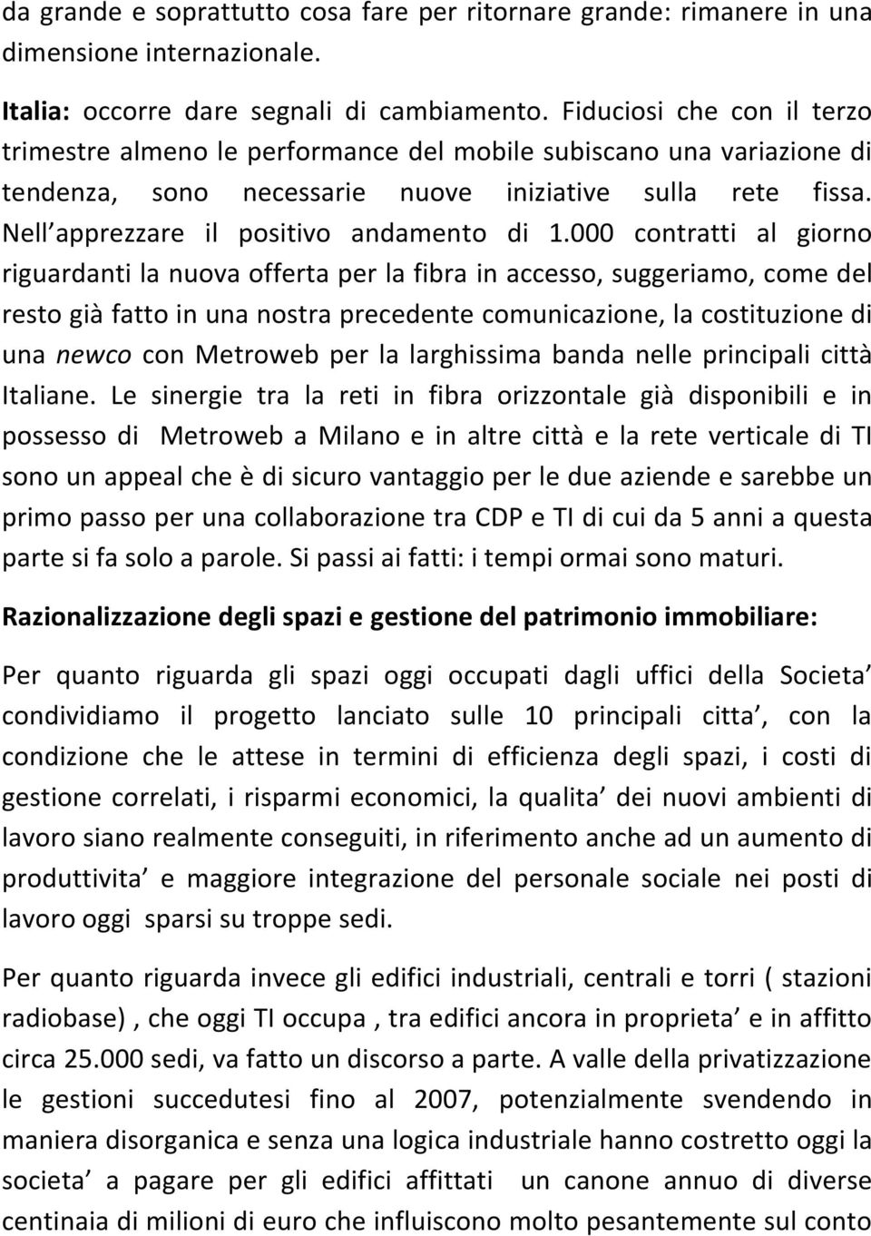 Nell apprezzare il positivo andamento di 1.