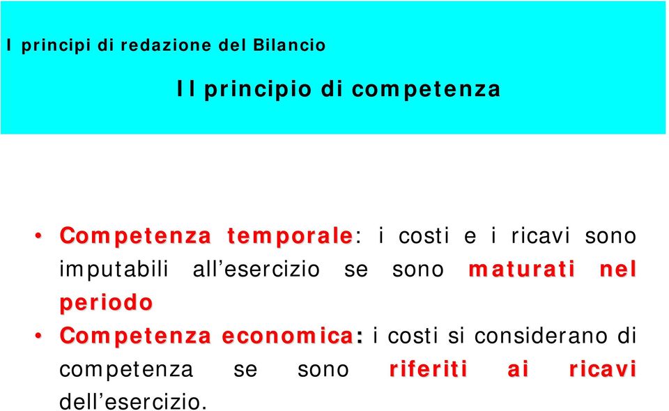 esercizio se sono maturati nel periodo Competenza economica: i