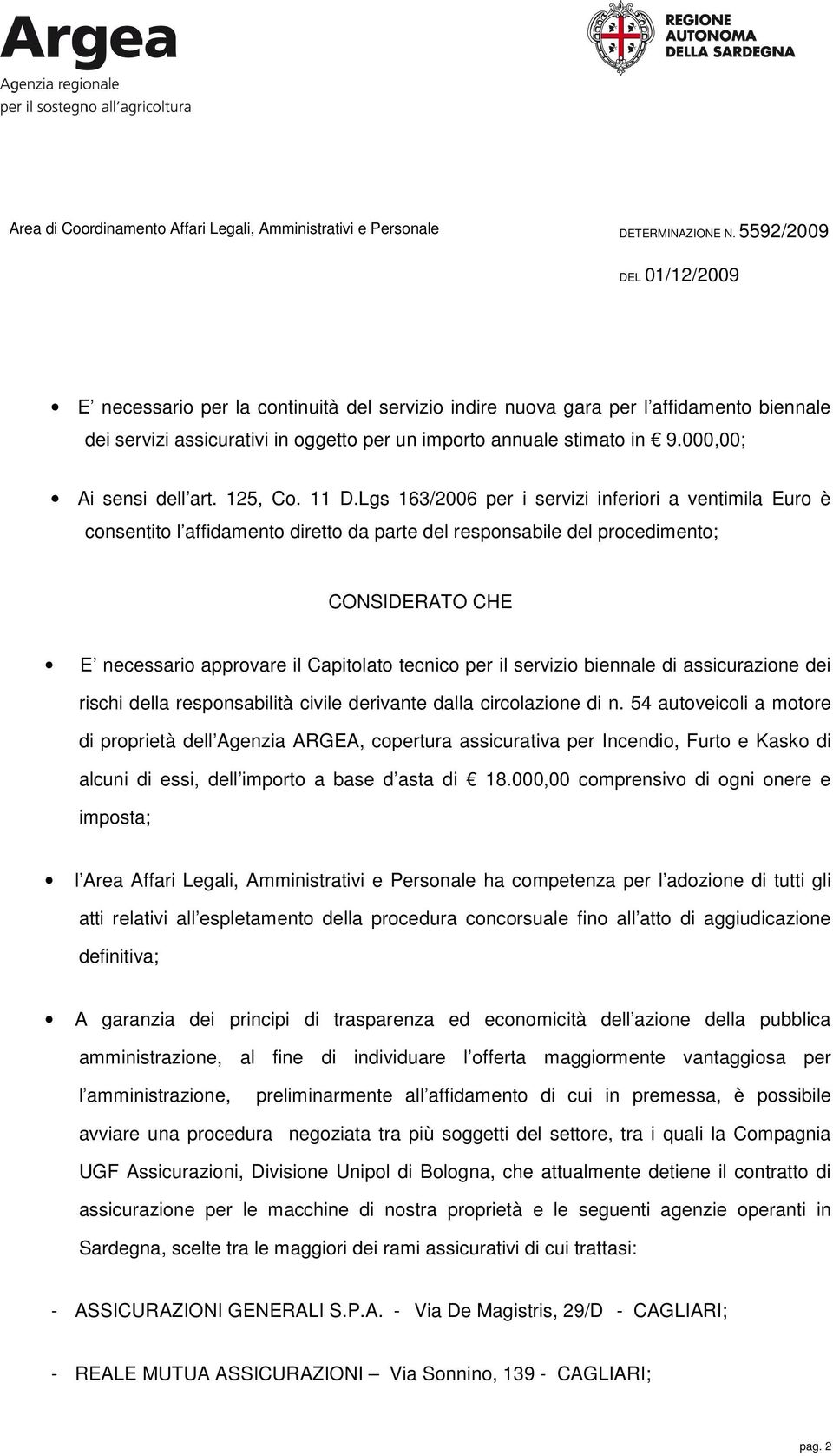 per il servizio biennale di assicurazione dei rischi della responsabilità civile derivante dalla circolazione di n.