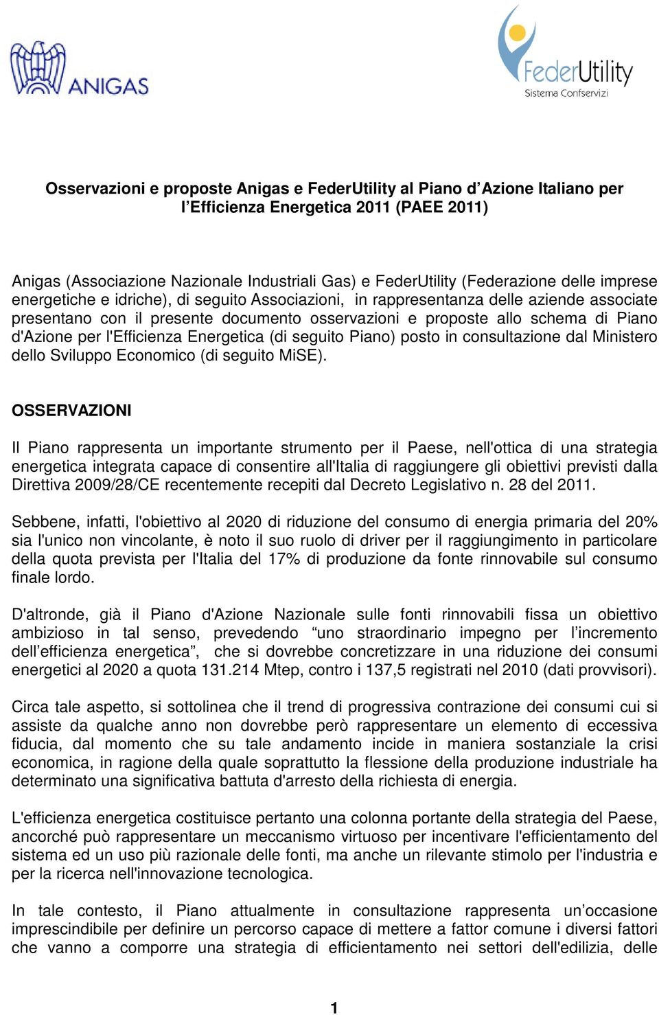 l'efficienza Energetica (di seguito Piano) posto in consultazione dal Ministero dello Sviluppo Economico (di seguito MiSE).