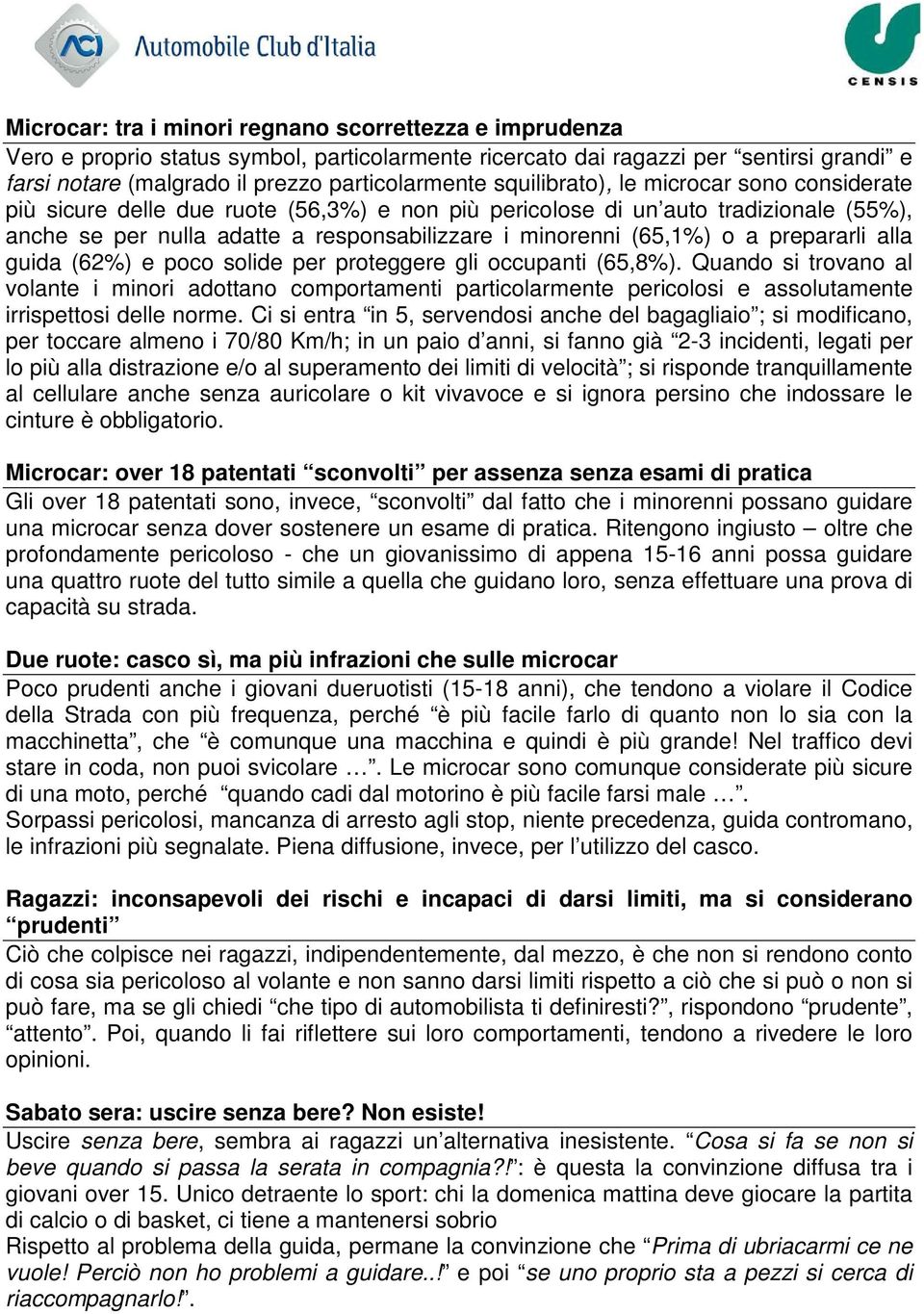 prepararli alla guida (62%) e poco solide per proteggere gli occupanti (65,8%).