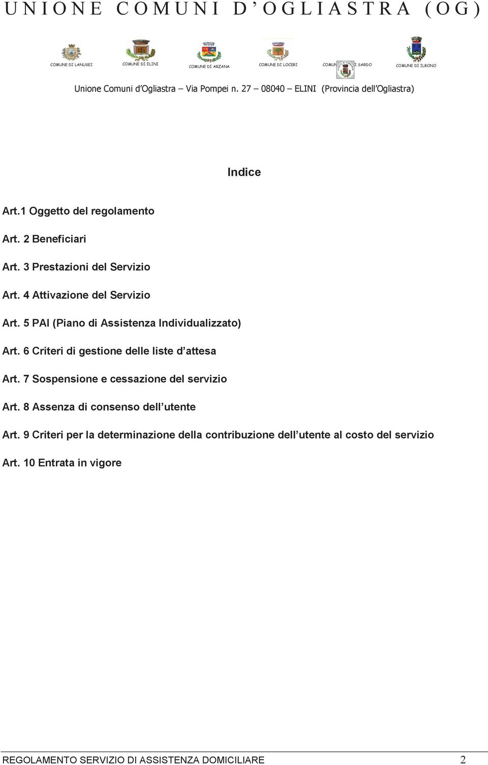 6 Criteri di gestione delle liste d attesa Art. 7 Sospensione e cessazione del servizio Art.