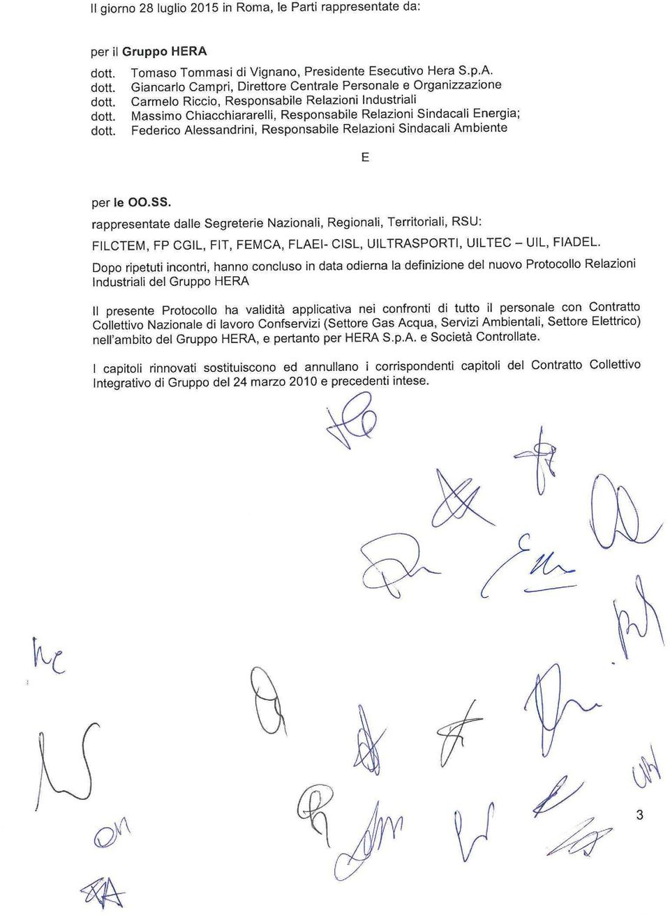 Giancarlo CamprI, Direttore Centrale Personale e Organizzazione Carmelo Riccio, Responsabile Relazioni Industriali Massimo Chiacchiararelli, Responsabile Relazioni Sindacali Energia; Federico