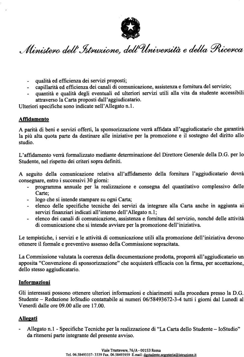 Carta proposti dall'aggiudicatario. Ulteriori specifiche sono indicate nell'allegato n. l.