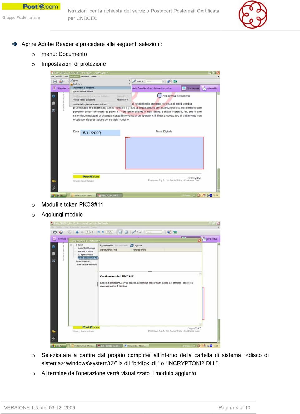 a partire dal prpri cmputer all intern della cartella di sistema <disc di sistema>:\windws\system32\ la dll bit4ipki.