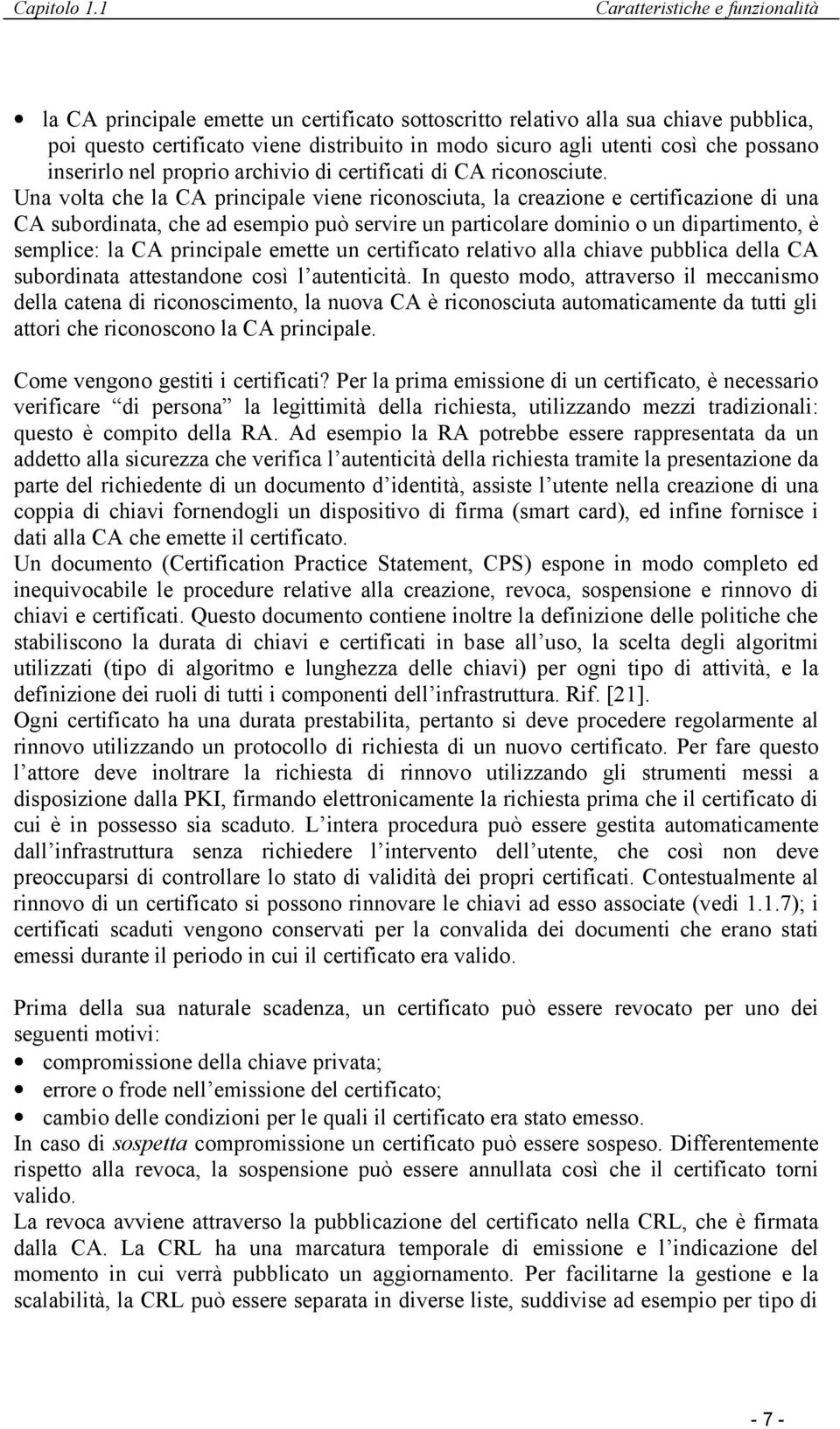 possano inserirlo nel proprio archivio di certificati di CA riconosciute.