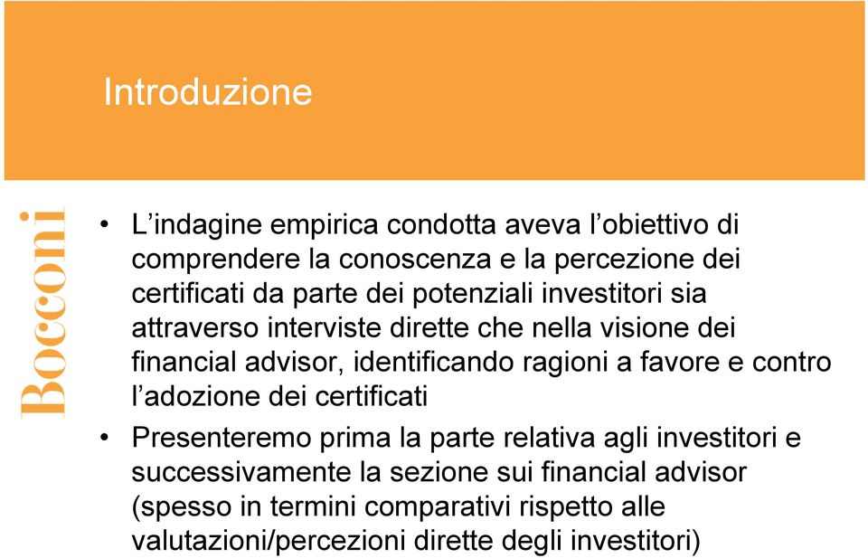 ragioni a favore e contro l adozione dei certificati Presenteremo prima la parte relativa agli investitori e successivamente