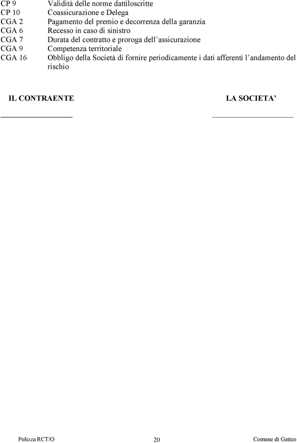 sinistro Durata del contratto e proroga dell assicurazione Competenza territoriale Obbligo