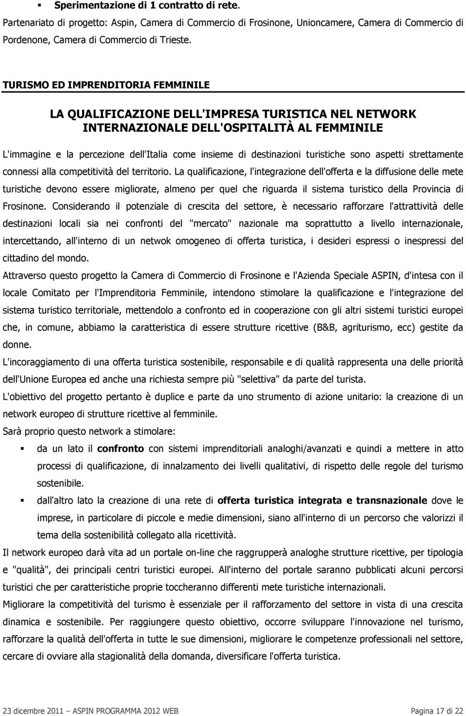 turistiche sono aspetti strettamente connessi alla competitività del territorio.