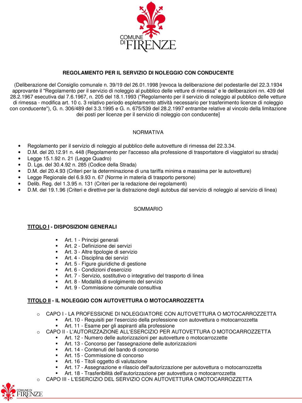 439 del 28.2.1967 esecutiva dal 7.6.1967, n. 205 del 18.1.1993 ("Regolamento per il servizio di noleggio al pubblico delle vetture di rimessa - modifica art. 10 c.